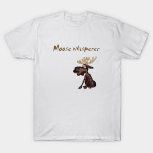 Moose whisperer T-Shirt